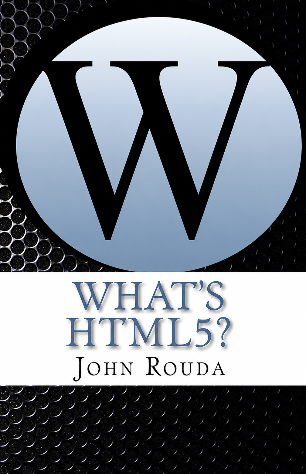 What's HTML5? book cover by John Rouda